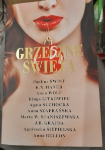 "Grzeszne święta" Anna Bellon, J.B. Grajda , K.N. Haner, Kinga Litkowiec, Agnieszka Siepielska, Agata Suchocka, Anna Szafrańska, Marta W. Staniszewska, Anna Wolf, Paulina Świst NOWE