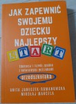 Anita Janeczek-Romanowska, Mikołaj Marcela "Jak zapewnić swojemu dziecku najlepszy start. Edukacja i rozwój zgodne z naturalnymi potrzebami przedszkolaka"