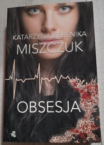Katarzyna Berenika Miszczuk "Obsesja"