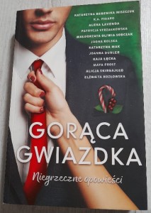 "Gorąca gwiazdka. Niegrzeczne opowieści" Berenika Miszczuk, Figaro, Lavenda, Strząłkowska, Sobczak, Rolska, Mak, Dubler, Łęcka, Frost, Skirgajłło, Kozłowska