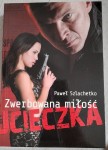 Paweł Szlachetko "Zwerbowana miłość. Ucieczka"