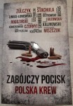 "Zabójczy pocisk. Polska krew" Żulczyk, Lingas-Łoniewska, Rogoziński, Konatkowski, Czornyj, Matyszczak, Szczygielski, Kacprzak, Stachula, Siembieda, Ostrowski, Bochus, Guzowska, Kalinowski, Miszczuk