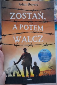John Boyne "Zostań, a potem walcz"