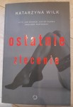 Katarzyna Wilk "Ostatnie zlecenie" nowa