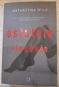 Katarzyna Wilk "Ostatnie zlecenie" nowa