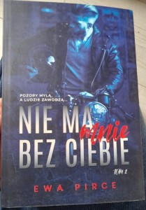 Ewa Pirce "Nie ma mnie bez ciebie" tom 1 outlet