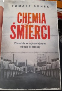 Tomasz Bonek "Chemia śmierci. Zbrodnie w najtajniejszym obozie III Rzeszy" nowe