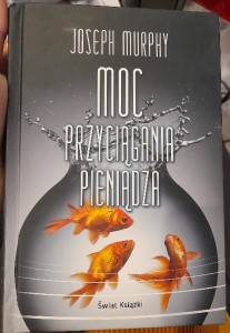 Joseph Murphy "Moc przyciągania pieniądza" nowe