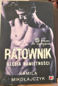 Kamila Mikołajczyk "Ratownik. Głębia namiętności" Faceci do wynajęcia nowe