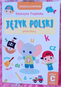 Katarzyna Trojańska "Język Polski. Edukacja domowa poziom C 5-6 lat" nowe