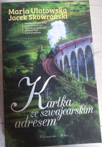 Maria Ulatowska, Jacek Skowroński "Kartka ze szwajcarskim adresem"