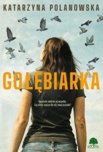 Katarzyna Polanowska "Gołębiarka" nowe - z imienną dedykacją autorki!